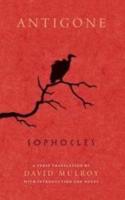 SOPHOCLES “ANTIGONE”: A VERSE TRANSLATION WITH INTRODUCTION AND NOTES