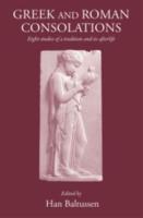 GREEK AND ROMAN CONSOLATIONS: Eight studies of a tradition and its aftermath