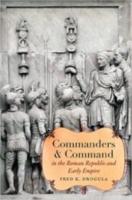 COMMANDERS AND COMMAND IN THE ROMAN REPUBLIC AND EARLY EMPIRE