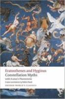 ERATOSTHENES and HYGINUS: CONSTELLATION MYTHS, with Aratus’s Phaenomena