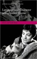 LANGUAGE AND CHARACTER IN EURIPIDES’ ELECTRA