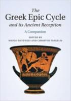 THE GREEK EPIC CYCLE AND ITS ANCIENT RECEPTION: A COMPANION