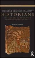 BYZANTINE READINGS OF ANCIENT HISTORIANS: Texts in translation