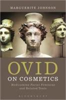 OVID ON COSMETICS: MEDICAMINA FACIEI FEMINEAE AND RELATED TEXTS