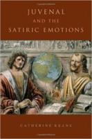 JUVENAL AND THE SATIRIC EMOTIONS