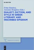 DIALECT, DICTION, AND STYLE IN GREEK LITERARY AND INSCRIBED EPIGRAM