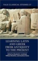 LEARNING LATIN AND GREEK FROM ANTIQUITY TO THE PRESENT