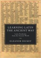 LEARNING LATIN THE ANCIENT WAY
