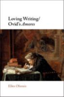 LOVING WRITING/OVID’S AMORES