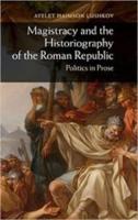 MAGISTRACY AND HISTORIOGRAPHY OF THE ROMAN REPUBLIC
