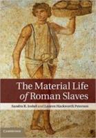 THE MATERIAL LIFE OF ROMAN SLAVES