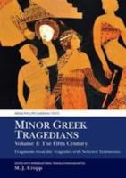 MINOR GREEK TRAGEDIANS Volume I: The Fifth Century