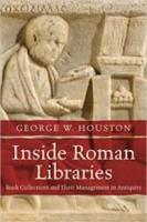 INSIDE ROMAN LIBRARIES: Book Collections and their Management in Antiquity