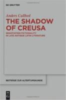 THE SHADOW OF CREUSA: Negotiating Fictionality in Late Antique Latin Literature