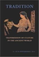 TRADITION: TRANSMISSION OF CULTURE IN THE ANCIENT WORLD