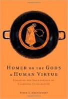 HOMER ON THE GODS & HUMAN VIRTUE: Creating the Foundations of Classical Civilization