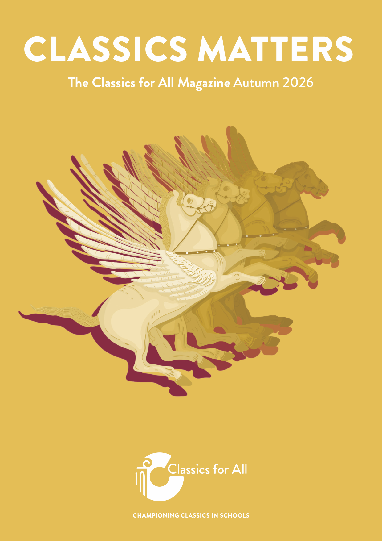 Cover page that says 'Classics Matters, The Classics for All Magazine Autumn 2026' showing Pegasus the winged horse/ 