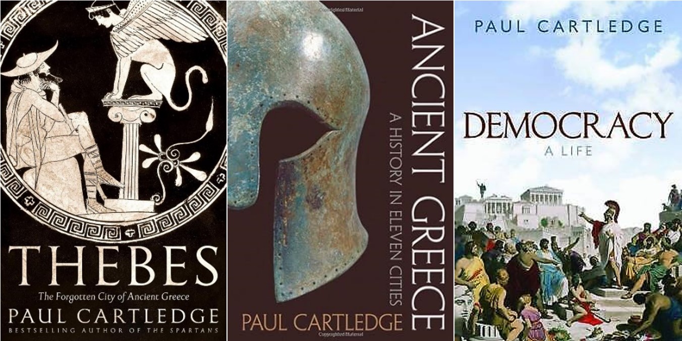 Covers of three books by Paul Cartledge: Thebes: The Forgotten City of Ancient Greece; Ancient Greece: A History in Eleven Cities; Democracy: A Life