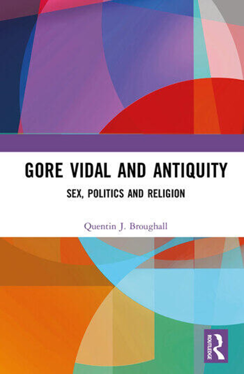 Gore Vidal and Antiquiity. Sex, politics and religion. Quentin J. Broughall